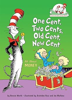 Bonnie Worth: One Cents, Two Cents, Old Cents, New Cent, All About Money, illustrated by Aristides Ruiz and Joe Mathieu - Tales for Tadpoles