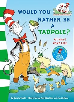 Bonnie Worth: Would You Rather be a Tadpole, All About Pond Life, illustrated by Aristides Ruiz and Joe Mathieu - Tales for Tadpoles