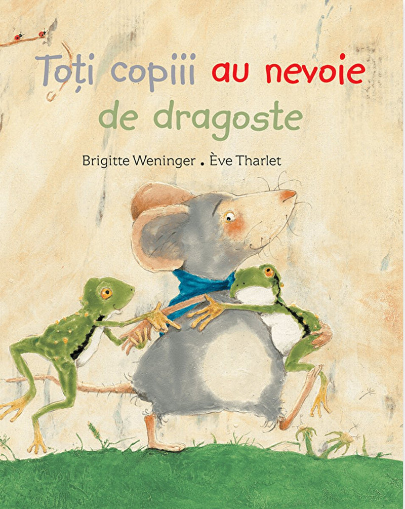 Brigitte Weninger & Eve Tharlet: Toti copiii au nevoie de dragoste - Tales for Tadpoles