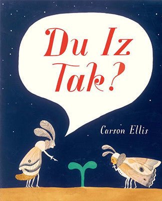 Carson Ellis: Du Iz Tak? - Tales for Tadpoles