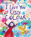 Caryl Lewis: I Love You Every Colour, illustrated by Jill Calder - Tales for Tadpoles