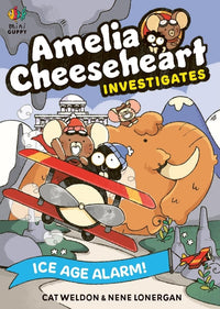 Cat Weldon: Amelia Cheeseheart Investigates: Ice Age Alarm!, Illustrated by Nene Lonergan - Tales for Tadpoles