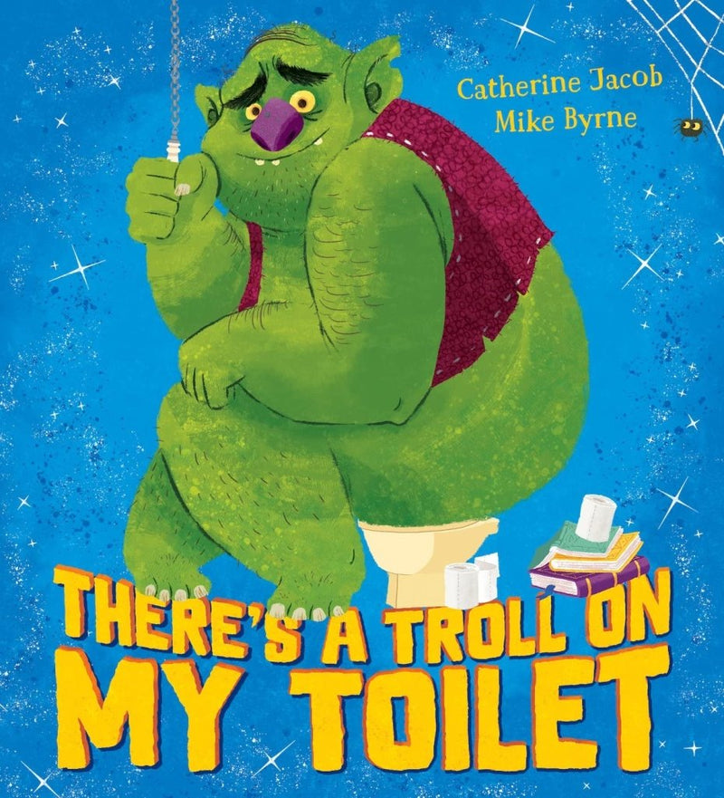 Catherine Jacob: There's a Troll on My Toilet, Illustrated by Mike Byrne (Second - Hand) - Tales for Tadpoles