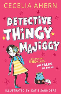 Cecelia Ahern: Detective Thingy Majiggy, Illustrated by Katie Saunders - Tales for Tadpoles