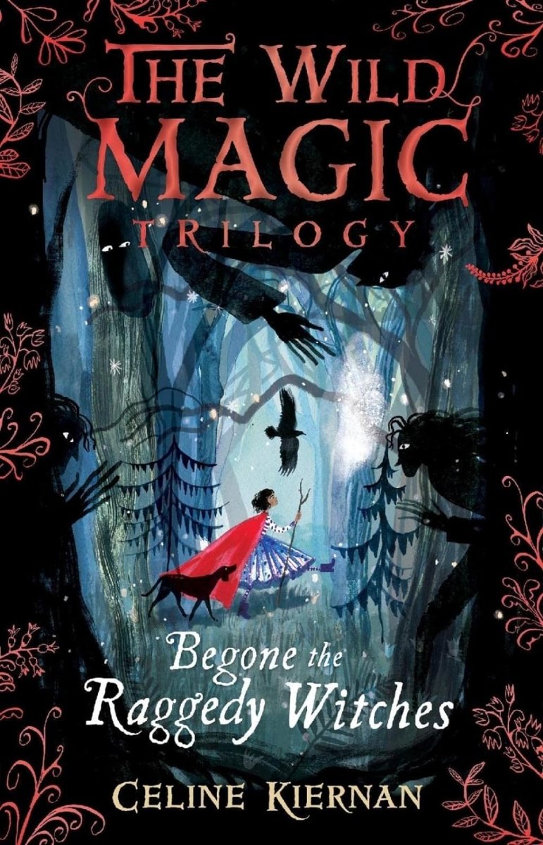 Celine Kiernan: Begone the Raggedy Witches (The Wild Magic Trilogy, Book 1) - Tales for Tadpoles