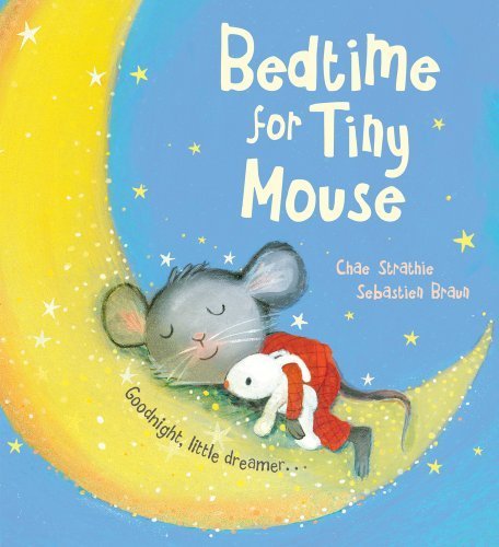 Chae Strathie: Bedtime for Tiny Mouse, illustrated by Sebastien Braun (Second Hand) - Tales for Tadpoles