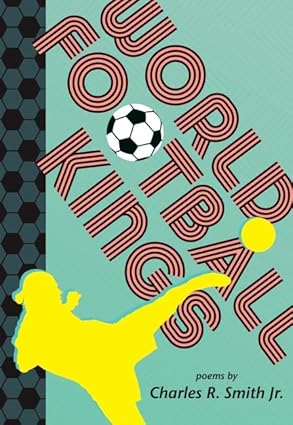 Charles R. Smith Jr.: World Football Kings - Tales for Tadpoles