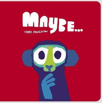 Chris Haughton: Maybe... (Board book) - Tales for Tadpoles