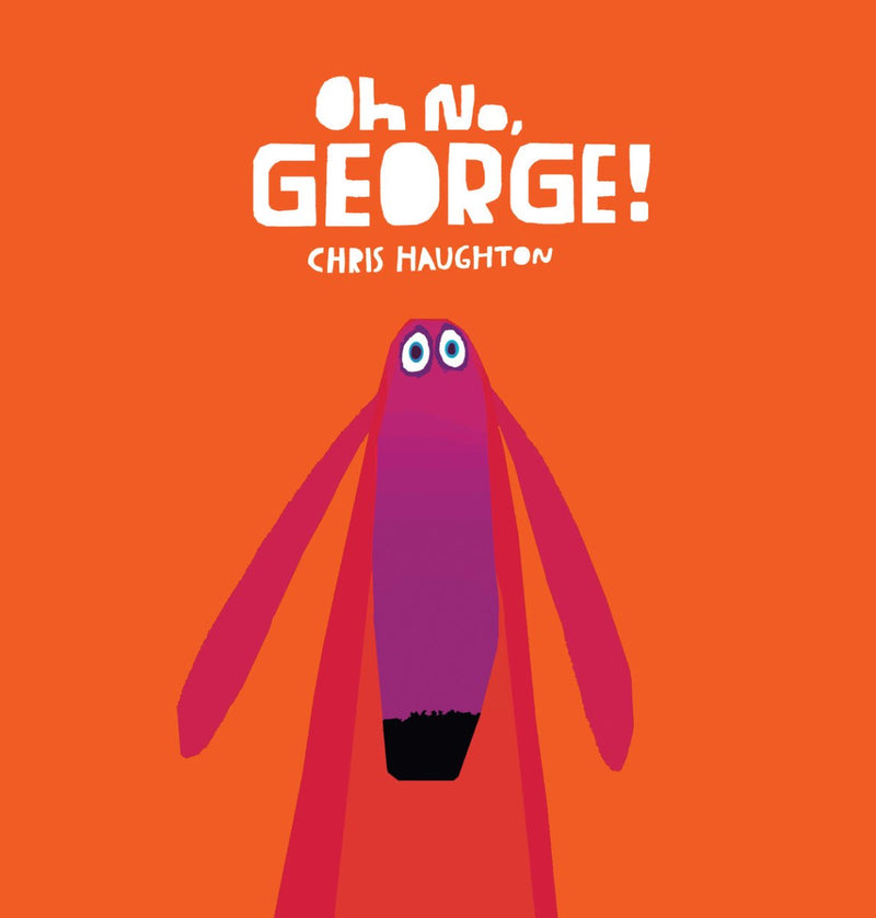 Chris Haughton: Oh No, George! (Board Book) - Tales for Tadpoles