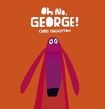 Chris Haughton: Oh no, George! (Second - Hand) - Tales for Tadpoles