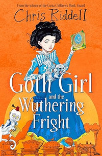 Chris Riddell: Goth Girl and the Wuthering Fright - Tales for Tadpoles