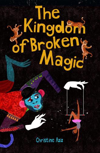 Christine Aziz: The Kingdom of Broken Magic - Tales for Tadpoles