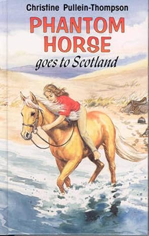 Christine Pullein - Thompson: Phantom Horse goes to Scotland (Second - Hand) - Tales for Tadpoles