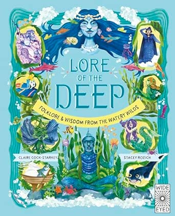 Claire Cock-Starkey: Lore of the Deep, illustrated by Stacey Rozich - Tales for Tadpoles