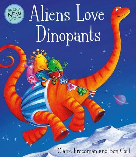 Claire Feedman: Aliens Love Dinopants, Illustrated by Ben Cort - Tales for Tadpoles