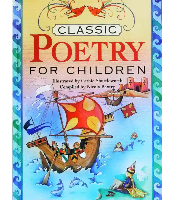 Classic Poetry For Children, compiled by Nicola Baxter and Illustrated by Cathie Shuttleworth 