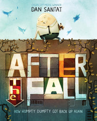 Dan Santat: After the Fall - How Humpty Dumpty got back up again - Tales for Tadpoles