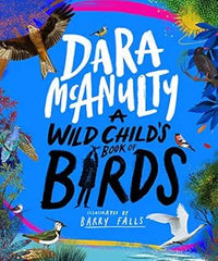 Dara McAnulty: A Wild Child's Book of Birds, illustrated by Barry Falls - Tales for Tadpoles