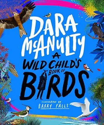 Dara McAnulty: A Wild Child's Book of Birds, illustrated by Barry Falls - Tales for Tadpoles
