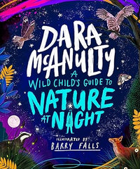 Dara McAnulty: A Wild Child's Guide To Nature At Night, illustrated by Barry Falls - Tales for Tadpoles