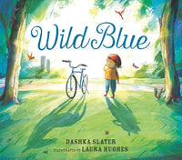 Dashka Slater: Wild Blue, illustrated by Laura Hughes - Tales for Tadpoles