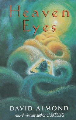 David Almond: Heaven Eyes (Second - Hand) - Tales for Tadpoles
