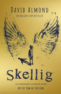 David Almond: Skellig, illustrated by Tom de Freston (the 25th anniversary edition) - Tales for Tadpoles