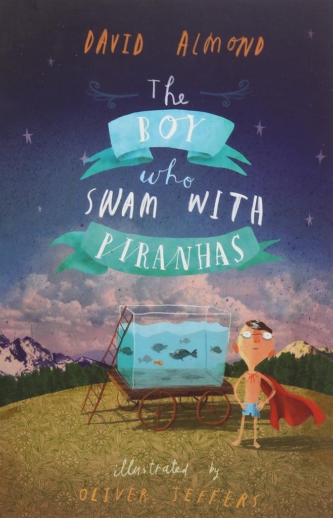 David Almond: The Boy who Swam with Pyranhas, illustrated by Oliver Jeffers (Second - Hand) - Tales for Tadpoles