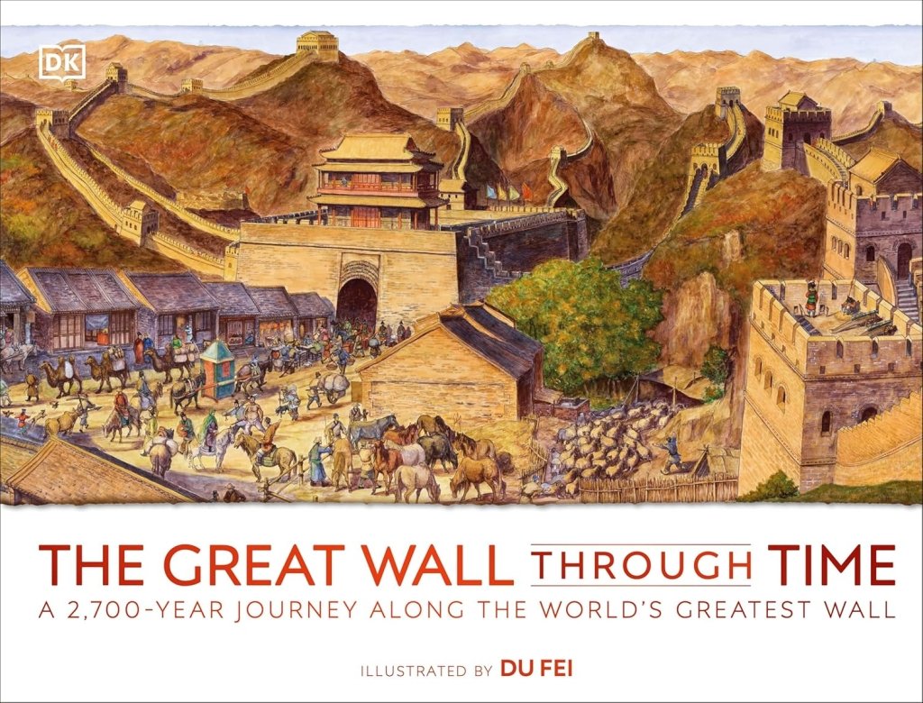 DK: The Great Wall Through Time, illustrated by Du Fei - Tales for Tadpoles