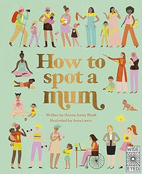 Donna Amey Bhatt: How to Spot a Mum, illustrated by Aura Lewis - Tales for Tadpoles