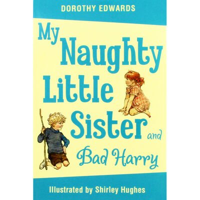 Dorothy Edwards: My Naughty Little Sister and Bad Harry, illustrated by Shirley Hughes (Second Hand) - Tales for Tadpoles