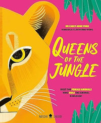 Dr Carly Anne York: Queens of the Jungle, illustrated by Kimberlie Clinthorne Wong - Tales for Tadpoles