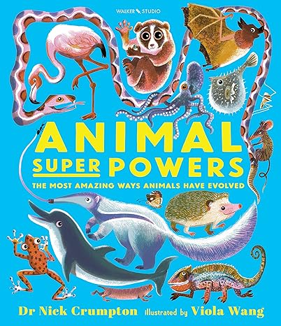 Dr. Nick Crumpton: Animal Super Powers, illustrated by Viola Wang - Tales for Tadpoles