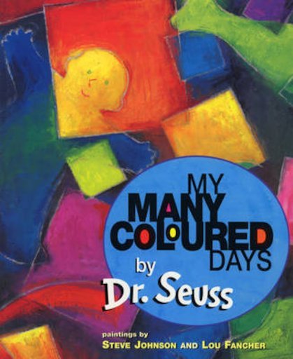 Dr. Seuss: My Many Coloured Days, paintings by Steve Johnson and Lou Fancher - Tales for Tadpoles