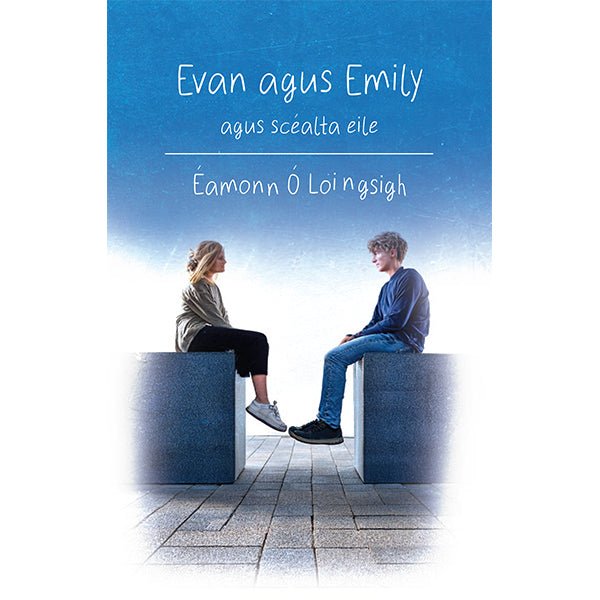 Eamonn O Loinsigh: Evan agus Emily, agus Scealta Eile - Tales for Tadpoles