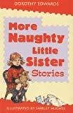 Edwards Dorothy: More Naughty Little Sister Stories (Second - Hand) - Tales for Tadpoles