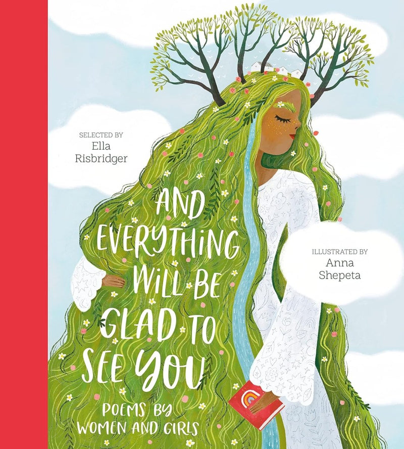 Ella Risbridger (Selected by): And Everything Will be Glad to See You, illustrated by Anna Shepeta - Tales for Tadpoles