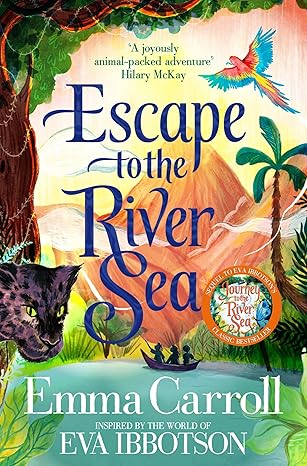 Emma Carroll : Escape to the River Sea - Tales for Tadpoles