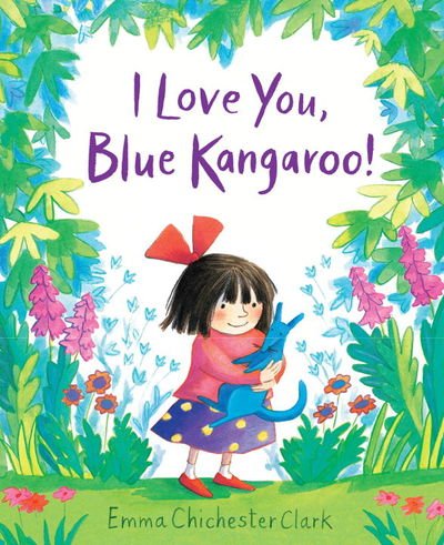 Emma Chichester Clark: I Love You, Blue Kangaroo! - Tales for Tadpoles