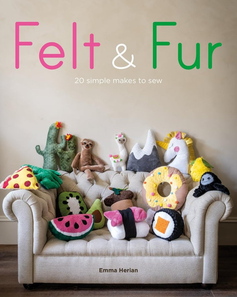 Emma Herian: Felt & Fur - 20 Simple Makes to Sew - Tales for Tadpoles