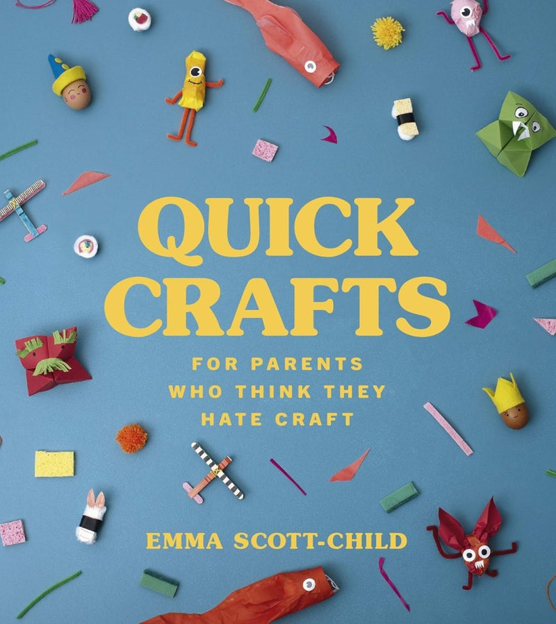 Emma Scott - Child: Quick Crafts for Parents Who Think They Hate Craft - Tales for Tadpoles