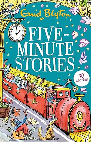 Enid Blyton: Five Minute Stories: 30 Stories - Tales for Tadpoles