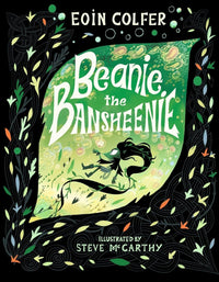 Eoin Colfer: Beanie the Bansheenie, illustrated by Steve McCarthy - Tales for Tadpoles