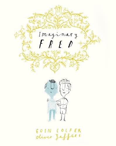 Eoin Colfer: Imaginary Fred, Illustrated by Oliver Jeffers (Second - hand) - Tales for Tadpoles