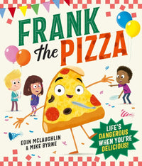 Eoin McLaughlin: Frank the Pizza, illustrated by Mike Byrne - Tales for Tadpoles
