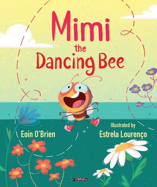 Eoin O'Brien: Mimi the Dancing Bee, Illustrated by Estrela Lourenço - Tales for Tadpoles