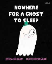Erika McGann: Nowhere for a Ghost to sleep, Illustrated by Clive McFarland - Tales for Tadpoles