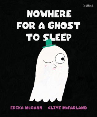 Erika McGann: Nowhere for a Ghost to sleep, Illustrated by Clive McFarland - Tales for Tadpoles