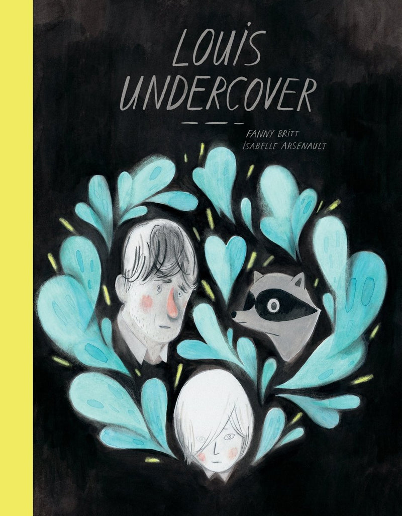 Fanny Britt: Louis Undercover, illustrated by Isabelle Arsenault - Tales for Tadpoles