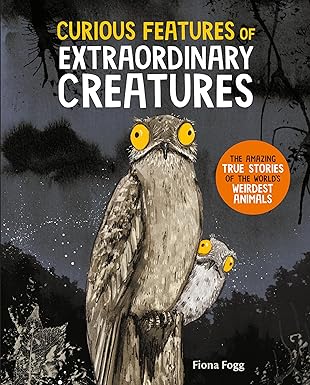 Fiona Fogg: Curious Features Of Extraordinary Creatures - Tales for Tadpoles